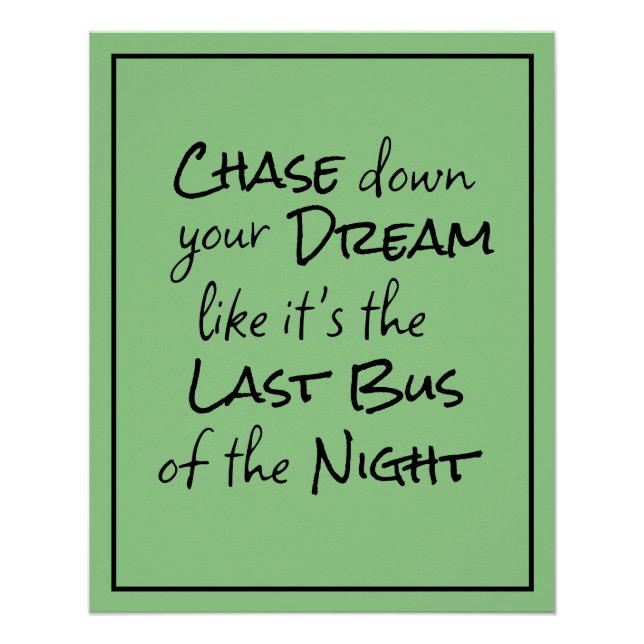 "Chase down your Dream..." Phrase Black Lettering Poster (Front)