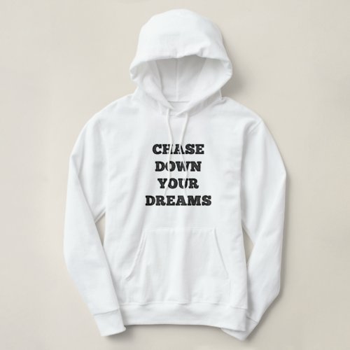 Chase Down Your Dreams  Hoodie