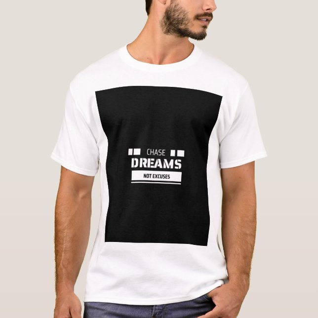 Chase Dream Not Excuses T-Shirt (Front)