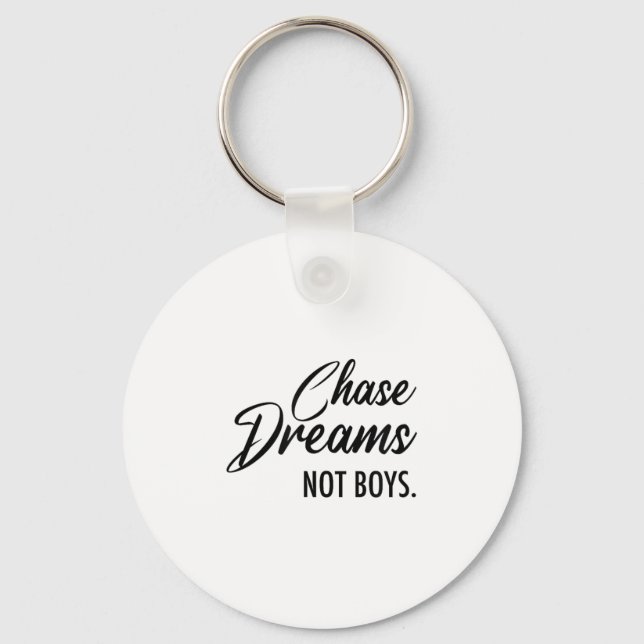 Chase Dreams Not Boys, Dreamchaser, Motivational W Keychain (Front)