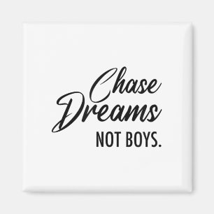 Chase Dreams Not Boys, Dreamchaser, Motivational W Magnet