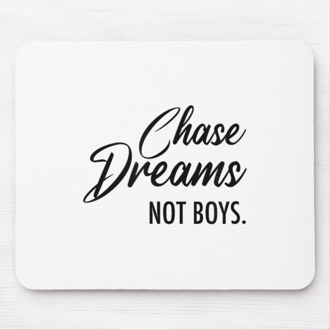 Chase Dreams Not Boys, Dreamchaser, Motivational W Mouse Pad (Front)