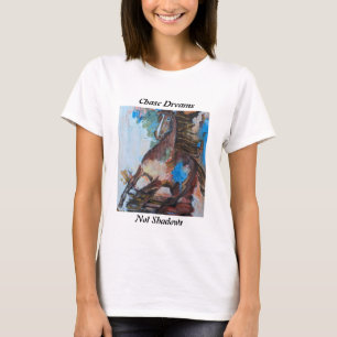 Chase Dreams, Not Shadows T-Shirt Horse Abstracte