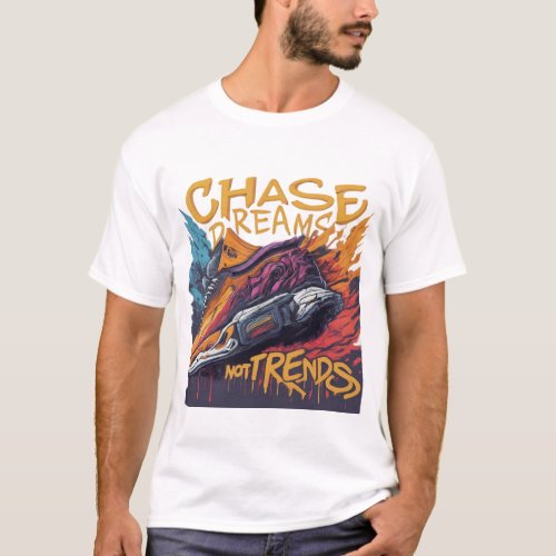 Chase Dreams Not Trends T_Shirt