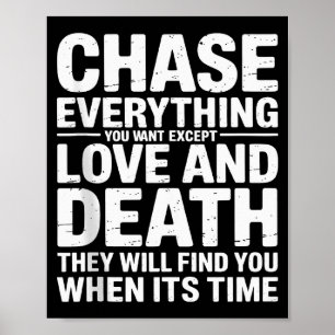 Chase Everything You Want Except Love And Death En Poster