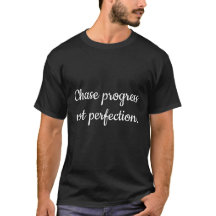 Chase Progress Not Perfection T-Shirt | Motivation