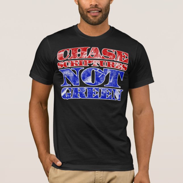Chase Scriptures, Not Green T-Shirt (Front)
