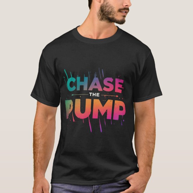 Chase the Pump T-Shirt (Front)
