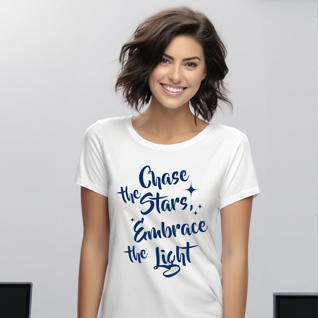 Chase the Stars, Embrace the Light – Inspirational T-Shirt (Creator Uploaded)