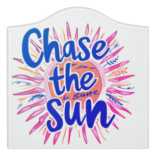 Chase the Sun Door Sign