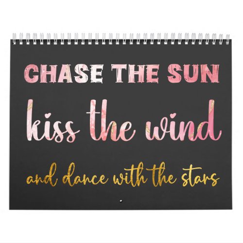 Chase the sun kiss the wind dance with star calendar