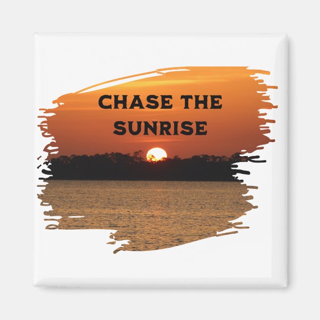 Chase The Sunrise Magnet (Front)