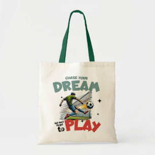 Chase Your Dream, Play Soccer Motivation Tote Bag