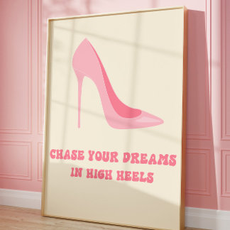 Chase Your Dreams in High Heels Pink Quote Art Poster
