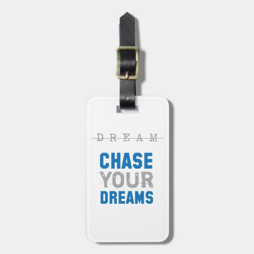 Chase Your Dreams Inspirational Inspiration Luggage Tag