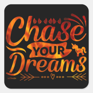 CHASE YOUR DREAMS motivational quote gift Square Sticker