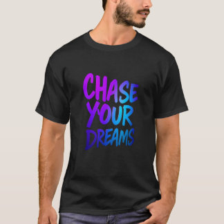 Chase Your Dreams Motivational Typography Design T-Shirt