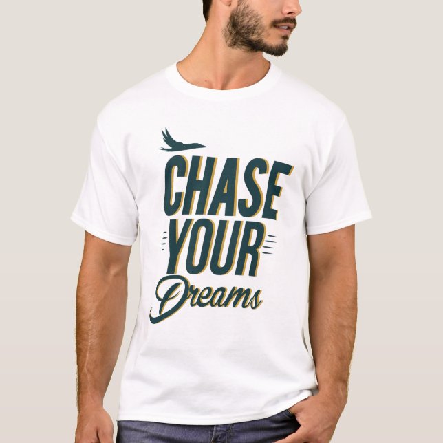 Chase Your Dreams Motivational Typography T-Shirt  (Front)