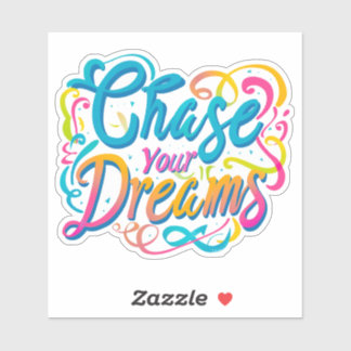 Chase Your Dreams Sticker