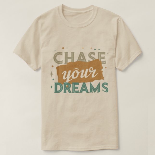 CHASE YOUR DREAMS TYPOGRAPHY T-Shirt (Design Front)