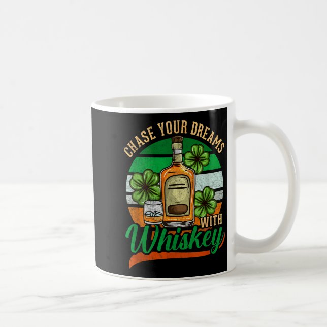 Chase Your Dreams With Whiskey St. Patrick's Day C Coffee Mug (Right)