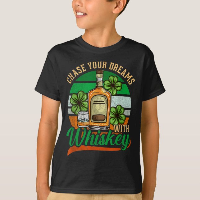 Chase Your Dreams With Whiskey St. Patrick's Day C T-Shirt (Front)