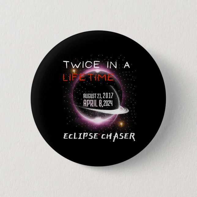 Chaser Solar Eclipse 2024 Funny Twice In A Lifetim Button (Front)