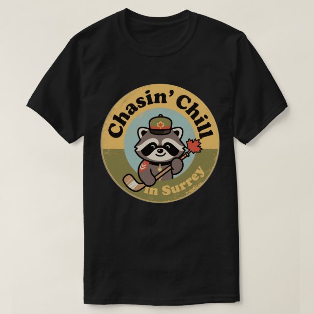 Chasin’ Chill Surrey with a Cool Raccoon Mountie T-Shirt (Design Front)