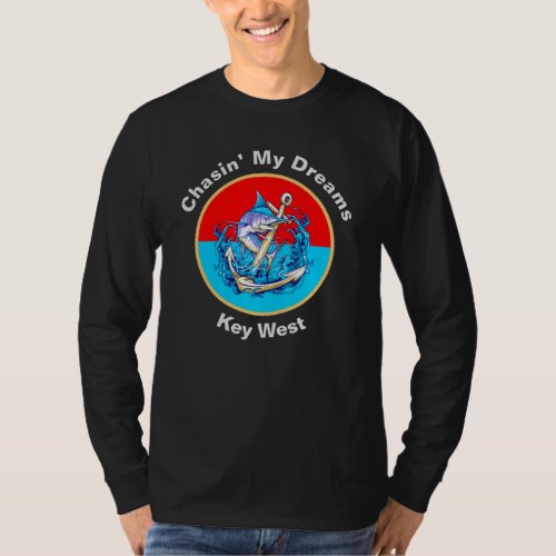 Chasin My Dreams Key West _ Marlin Fishing T_Shirt