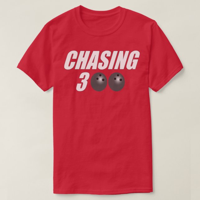 Chasing 300 Bowling Bowling Bowler T T-Shirt (Design Front)