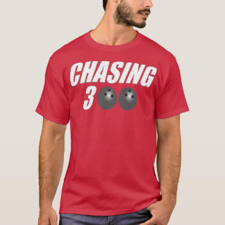Chasing 300 Bowling Bowling Bowler T T-Shirt