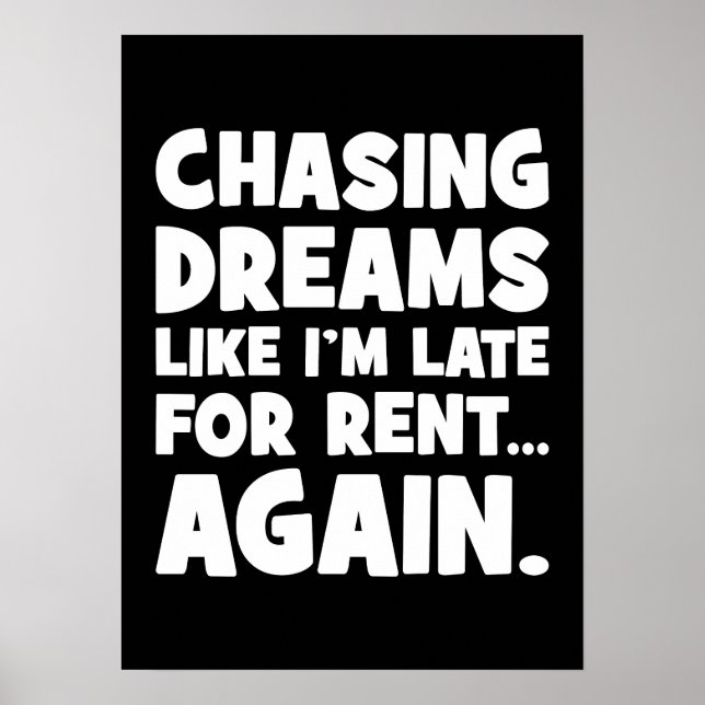 Chasing Dreams Like I’m Late for Rent Again, Funny Poster (Front)
