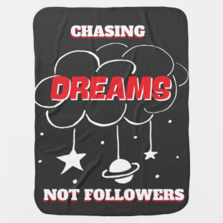 CHASING DREAMS NOT FLOWWERS NEW BEST BABY BLANKET