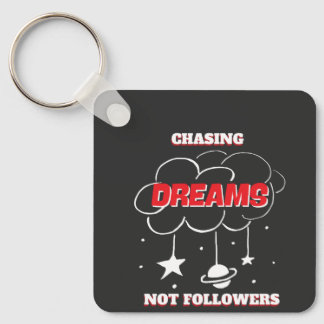 CHASING DREAMS NOT FLOWWERS NEW BEST KEYCHAIN