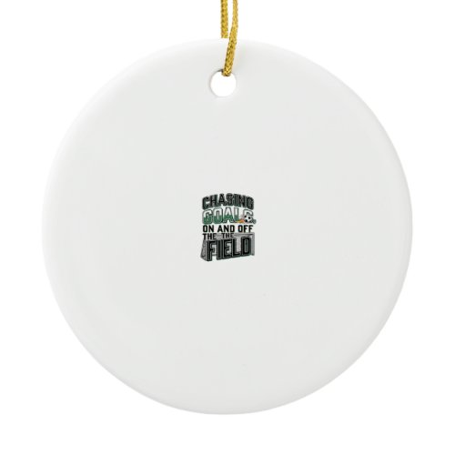 Chasing Goals Soccer Vintage Field Shirt Design_1 Ceramic Ornament