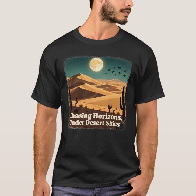 Chasing Horizons Under Desert Skies T-Shirt (Front)