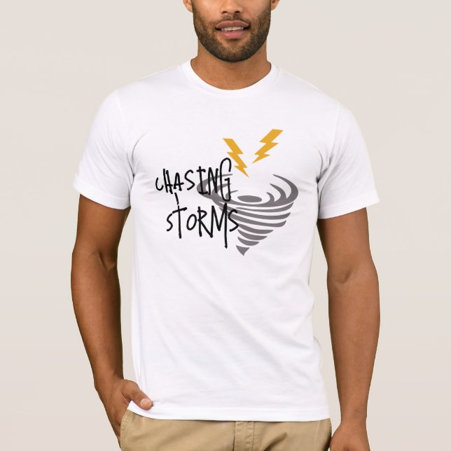 Chasing Storms Storm Fighter Tee, Funny Motivation T-Shirt (Front)