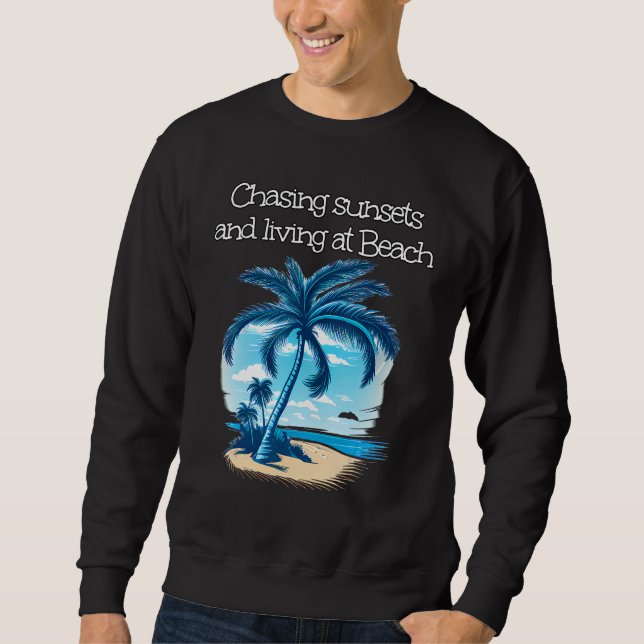 Chasing sunset under Palm Trees and close to Sea Sweatshirt (Front)