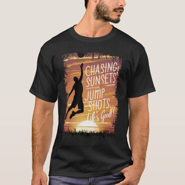 Chasing Sunsets & Jump Shots Basketball Life T-Shirt (Front)