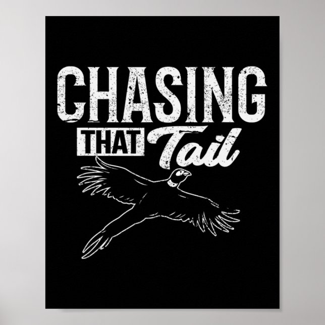 Chasing That Tail Dedicated Pheasant Hunter  Poster (Front)