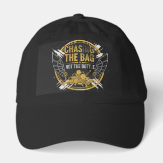 Chasing the Bag, Not the Bottle T-Shirt Hat
