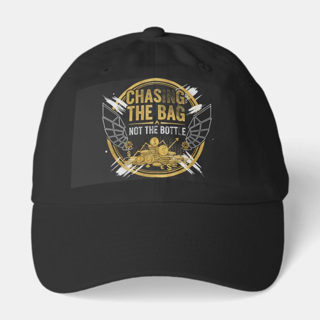  Chasing the Bag, Not the Bottle T-Shirt  Hat (Front)