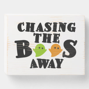 Chasing the Boos Away Halloween Wooden Box Sign