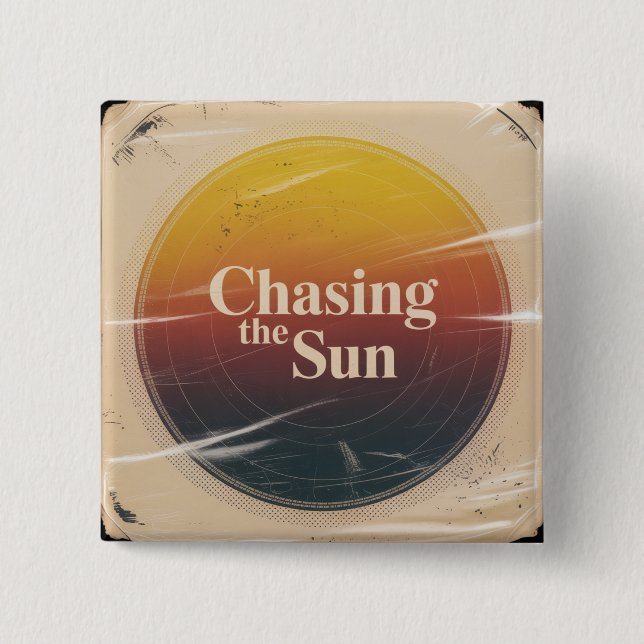 Chasing The Sun Button (Front)