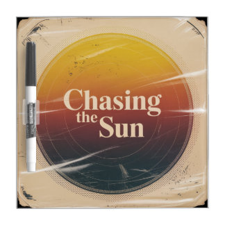 Chasing The Sun Dry Erase Board