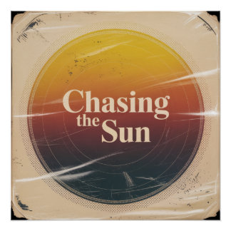Chasing The Sun Poster