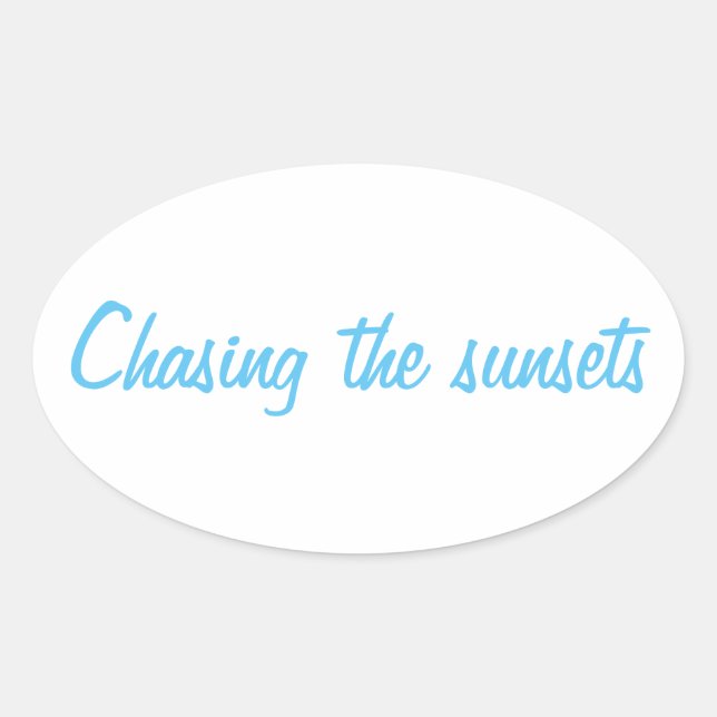 Chasing The Sunsets Oval Sticker (Front)