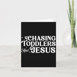 Chasing Toddlers and Jesus Christian Mom Funny Card