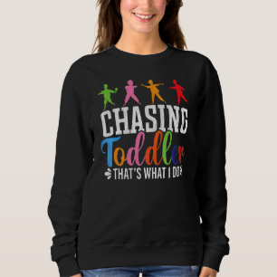 Chasing Toddlers  Childcare Daycare Teacher Graphi Sweatshirt