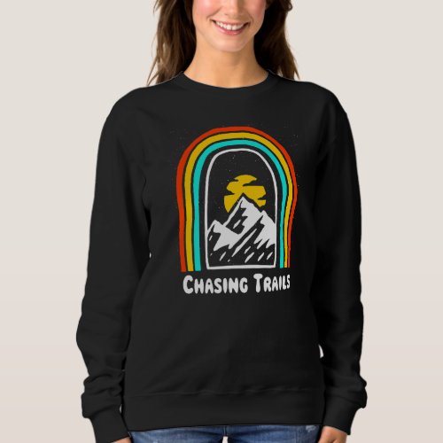Chasing Trails Hiking Mountain Hiker Summit Wildli Sweatshirt